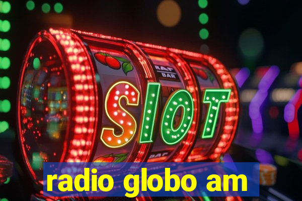 radio globo am